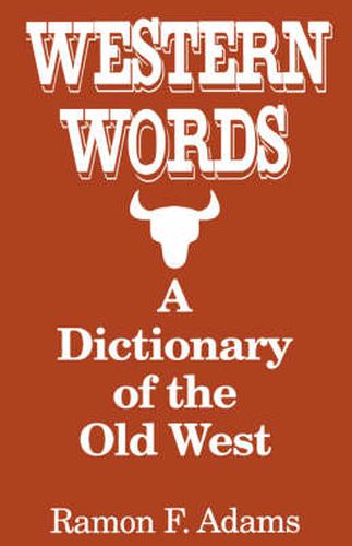 Cover image for Western Words: A Dictionary of the Old West