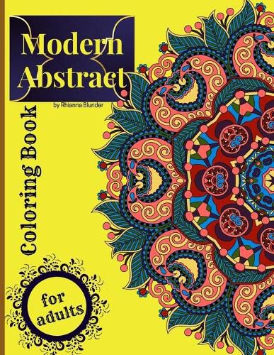 Cover image for Modern abstract coloring book for adults: Amazing Decorative Mindfulness Designs Coloring Pages For Stress Relief And Relaxation