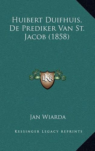 Cover image for Huibert Duifhuis, de Prediker Van St. Jacob (1858)