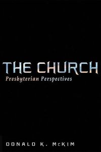 Cover image for The Church: Presbyterian Perspectives