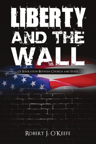 Cover image for Liberty and the Wall of Separation Between Church and State