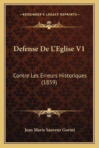 Defense de L'Eglise V1: Contre Les Erreurs Historiques (1859)