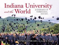 Cover image for Indiana University and the World: A Celebration of Collaboration, 1890-2018