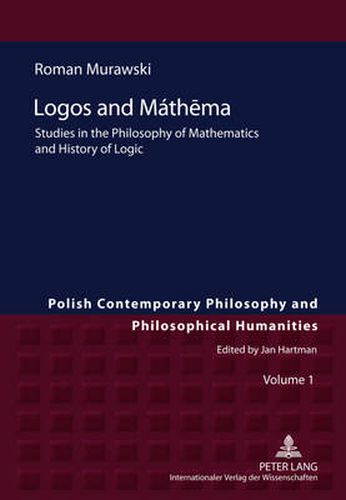 Cover image for Logos and Mathema: Studies in the Philosophy of Mathematics and History of Logic