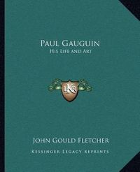 Cover image for Paul Gauguin: His Life and Art