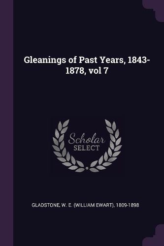 Cover image for Gleanings of Past Years, 1843-1878, vol 7