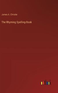 Cover image for The Rhyming Spelling-Book