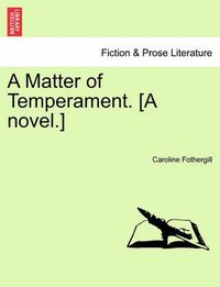 Cover image for A Matter of Temperament. [A Novel.]