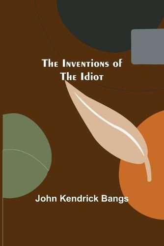 Cover image for The Inventions of the Idiot