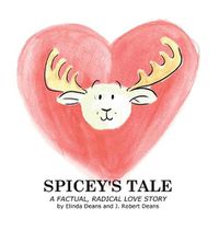 Cover image for Spicey's Tale: A Factual, Radical Love Story