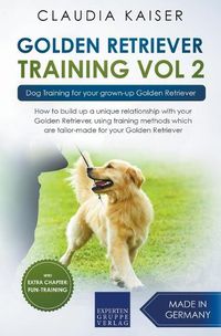 Cover image for Golden Retriever Training Vol. 2: Dog Training for your grown-up Golden Retriever