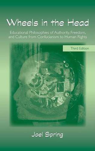 Cover image for Wheels in the Head: Educational Philosophies of Authority, Freedom, and Culture from Confucianism to Human Rights