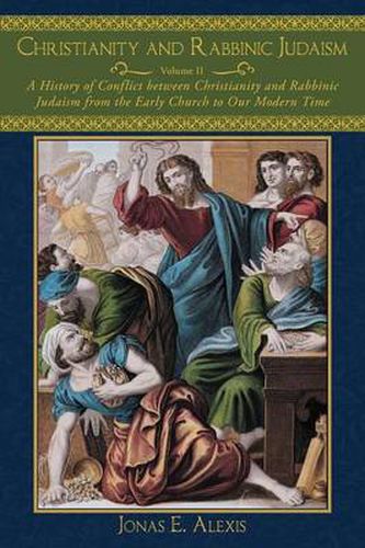 Cover image for Christianity and Rabbinic Judaism: A History of Conflict Between Christianity and Rabbinic Judaism from the Early Church to Our Modern Time