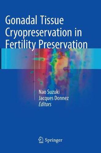 Cover image for Gonadal Tissue Cryopreservation in Fertility Preservation