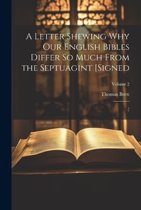 Cover image for A Letter Shewing Why Our English Bibles Differ So Much From the Septuagint [Signed