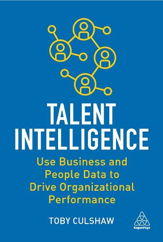 Cover image for Talent Intelligence: Use Business and People Data to Drive Organizational Performance