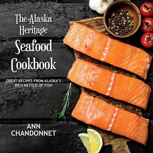 Cover image for The Alaska Heritage Seafood Cookbook