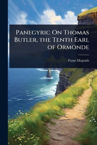 Cover image for Panegyric On Thomas Butler, the Tenth Earl of Ormonde