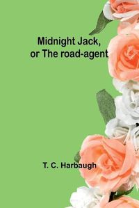 Cover image for Midnight Jack, or The road-agent