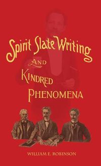 Cover image for Spirit Slate Writing and Kindred Phenomena