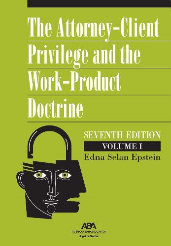 Cover image for The Attorney-Client Privilege and the Work-Product Doctrine, Seventh Edition
