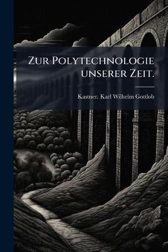 Cover image for Zur Polytechnologie unserer Zeit.