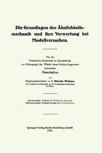 Cover image for Die Grundlagen Der AEhnlichkeitsmechanik Und Ihre Verwertung Bei Modellversuchen: Von Der Technischen Hochschule Zu Braunschweig Zur Erlangung Der Wurde Eines Doktor-Ingenieurs Genehmigte Dissertation