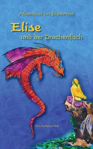 Cover image for Abenteuer im Buntmeer - Elise und der Drachenfisch