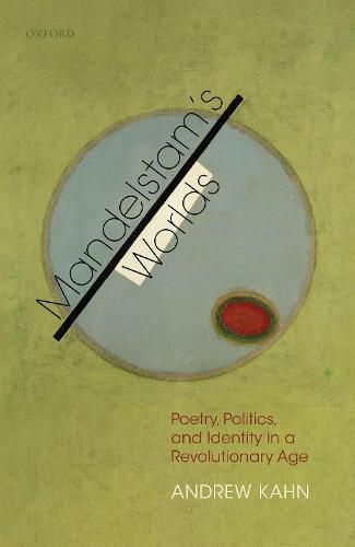 Cover image for Mandelstam's Worlds: Poetry, Politics, and Identity in a Revolutionary Age