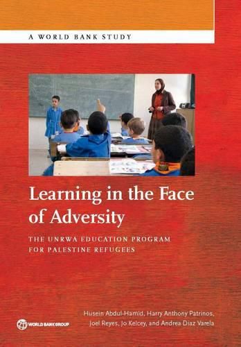 Learning in the face of adversity: the UNRWA Education Progeram for Palestine refugees