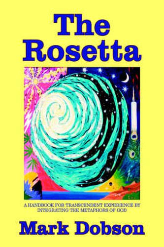 Cover image for The Rosetta: A Handbook for Transcendent Experience by Integrating the Metaphors of God