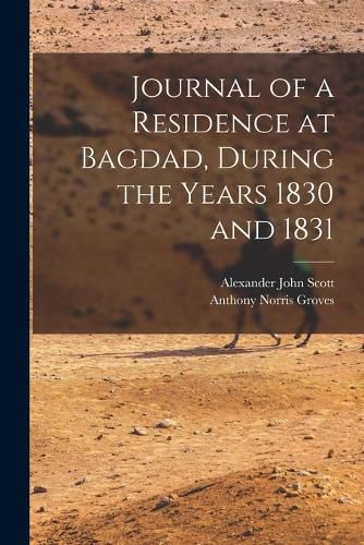 Cover image for Journal of a Residence at Bagdad, During the Years 1830 and 1831