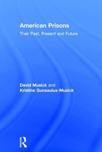 Cover image for American Prisons: Their Past, Present and Future