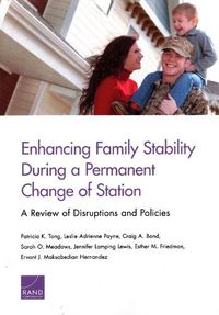 Cover image for Enhancing Family Stability During a Permanent Change of Station: A Review of Disruptions and Policies