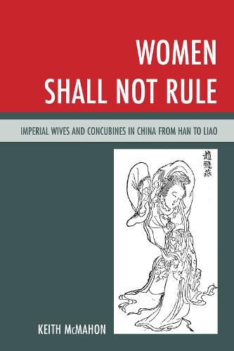 Cover image for Women Shall Not Rule: Imperial Wives and Concubines in China from Han to Liao