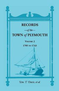 Cover image for Records of the Town of Plymouth, Volumes 2 1705-1743