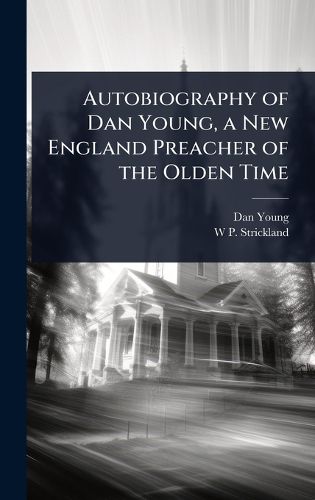 Cover image for Autobiography of Dan Young, a New England Preacher of the Olden Time