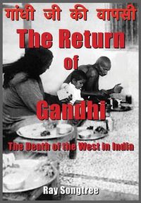 Cover image for The Return of Gandhi: The Death of the West in India