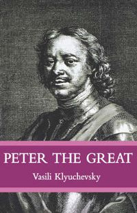 Cover image for Peter The Great: The Classic Biography of Tsar Peter the Great