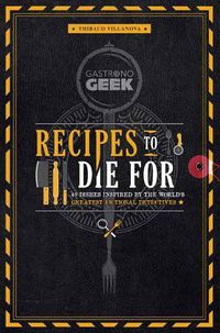 Cover image for Gastronogeek: Recipes to Die For