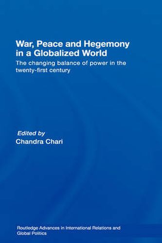 Cover image for War, Peace and Hegemony in a Globalized World: The Changing Balance of Power in the Twenty-First Century