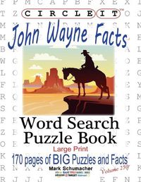 Cover image for Circle It, John Wayne Facts, Word Search, Puzzle Book