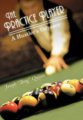 Cover image for The Practice Player: A Hustler's Odyssey