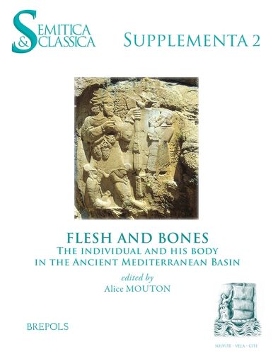 Cover image for Flesh and Bones: The Individual and His Body in the Ancient Mediterranean Basin