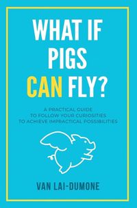 Cover image for What if Pigs Can Fly?