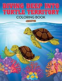 Cover image for Diving Deep into Turtle Territory Coloring Book