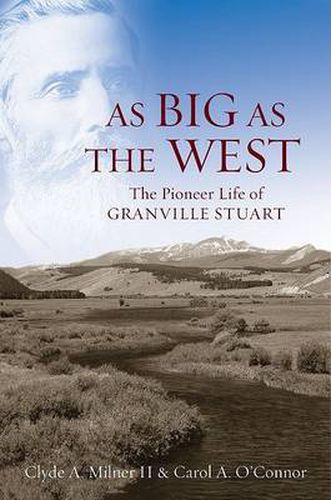 Cover image for As Big as the West: The Pioneer Life of Granville Stuart