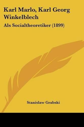 Karl Marlo, Karl Georg Winkelblech: ALS Socialtheoretiker (1899)