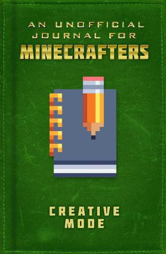 Cover image for Unofficial Journal for Minecrafters: Creative Mode
