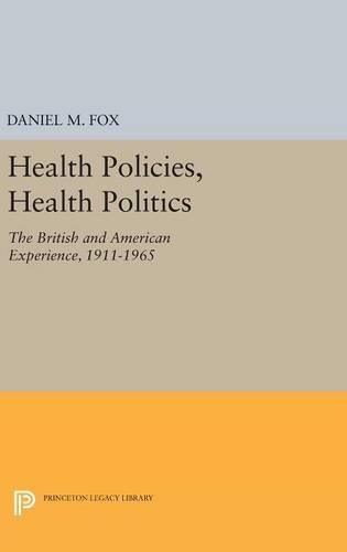 Health Policies, Health Politics: The British and American Experience, 1911-1965